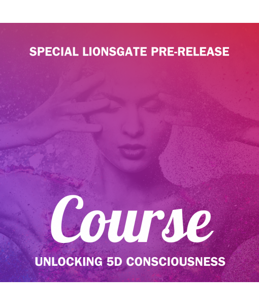Special Lionsgate Pre-release: Unlocking 5D Consciousness